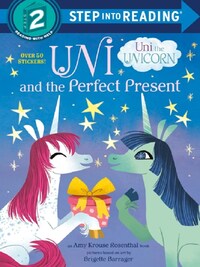 Uni and the Perfect Present Uni the Unicorn