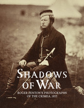 Shadows of War: Roger Fenton's Photographs of the Crimea, 1855 /anglais