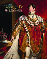 GEORGE IV ART AND SPECTACLE /ANGLAIS