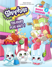 SHOPKINS BD 3-TOUJOURS PLUS HAUT !