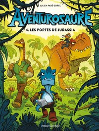 AVENTUROSAURE - TOME 4 - LES PORTES DE JURASSIA