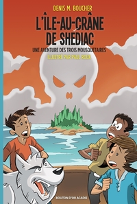 L'Île-au-Crâne de Shédiac: Une aventure des Trois Mousquetaires