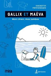 GALLIX ET MAEVA. MON CHIEN, MES JAMBES