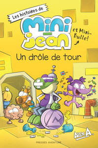 MINI JEAN - LES HISTOIRES DE MINI-JEAN ET MINI-BULLE - UN DROLE DE TOUR