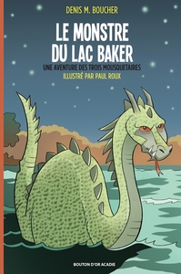 Le monstre du lac Baker: Une aventure des Trois Mousquetaires