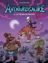 AVENTUROSAURE - TOME 5 - AVENTUROSAURE, TOME 5  LA VISION DE PATCHY