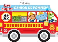 P'TIT CHOU - MON SUPER CAMION DE POMPIER
