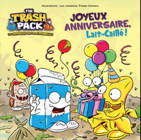 TRASH PACK : JOYEUX ANNIVERSAIRE LAIT CAILLE !