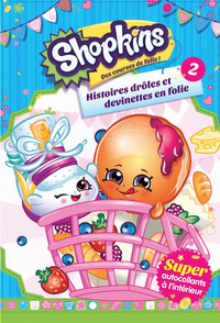 SHOPKINS : HISTOIRES DROLES ET DEVINETTES EN FOLIE 2