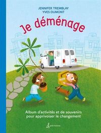 JE DEMENAGE. ALBUM D'ACTIVITES ET DE SOUVENIRS POUR APPRIVOISER L