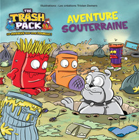 TRASH PACK : AVENTURE SOUTERRAINE