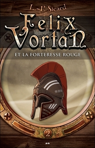 Felix Vortan et la Forteresse rouge - T2