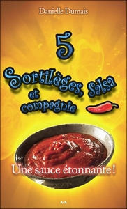 Sortilèges, salsa et compagnie - T5 : Une sauce étonnante !