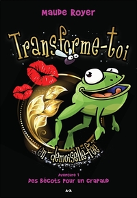 Transforme-toi en demoiselle fée - Aventure 1 - Des bécots pour un crapaud