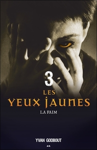 Les yeux jaunes - T3 : La faim