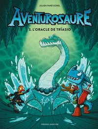 AVENTUROSAURE - TOME 3 - L'ORACLE DE TRIASIO