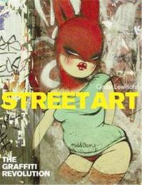 Street Art The Graffiti Revolution (Paperback) /anglais