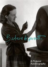 Barbara Hepworth A Pictorial Biography /anglais