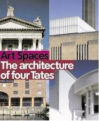 Art Spaces The Architecture of Four Tates /anglais