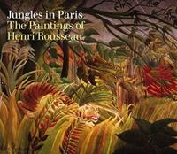 Henri Rousseau Jungles in Paris /anglais