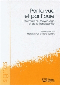 Par la vue et par l'ouïe - littérature du Moyen âge et de la Renaissance