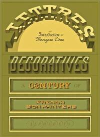 Lettres DEcoratives: A Century of French Sign Painters  Alphabets /anglais