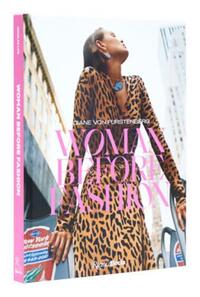 Diane Von Furstenberg: Woman Before Fashion /anglais