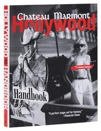 Chateau Marmont Hollywood Handbook /anglais