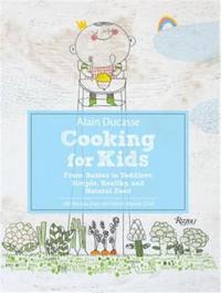 Alain Ducasse Cooking for Kids /anglais