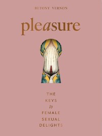 PLEASURE THE KEYS TO FEMALE SENSUAL DELIGHTS /ANGLAIS