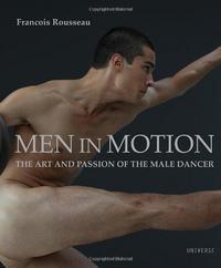 Men in Motion The Art and Passion of the Male Dancer /anglais