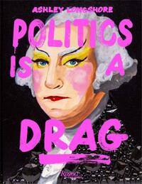 Ashley Longshore Politics is a Drag /anglais