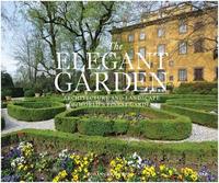 The Elegant Garden: Architecture and Landscape of the World's Finest Gardens /anglais