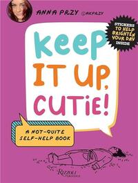 KEEP IT UP, CUTIE! /ANGLAIS