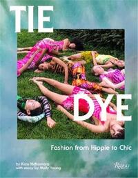 TIE DYE FASHION FROM HIPPIE TO CHIC /ANGLAIS