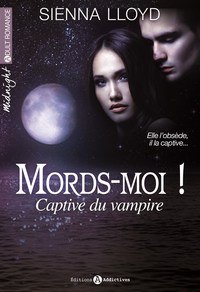 MORDS-MOI ! CAPTIVE DU VAMPIRE