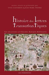 HISTOIRE DES LETTRES TRANSATLANTIQUES - LES RELATIONS LITTERAIRES AFRIQUE-AMERIQUES