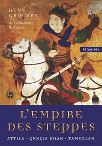 L'EMPIRE DES STEPPES - ATTILA - GENGIS KHAN - TAMERLAN