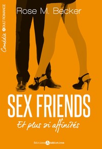 SEX FRIENDS. ET PLUS SI AFFINITES