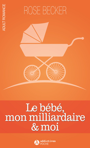 LE BEBE, MON MILLIARDAIRE ET MOI