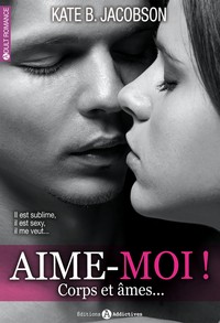 aime-moi ! corps et ame