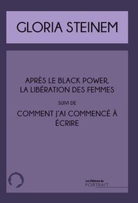 COMMENT J'AI COMMENCE A ECRIRE SUIVI DE APRES LE BLACK POWER, LA LIBERATION DES FEMMES