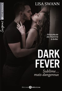 DARK FEVER, SUBLIME...MAIS DANGEREUX