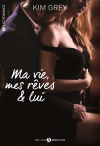 MA VIE, MES REVES ET LUI