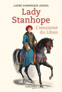 LADY STANHOPE - L'AMAZONE DU LIBAN