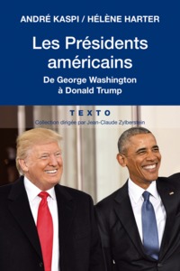 LES PRESIDENTS AMERICAINS DE GEORGE WASHINGTON A DONALD TRUMP