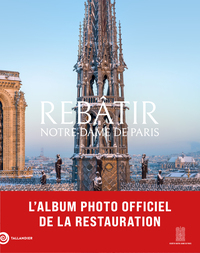Rebâtir Notre Dame de Paris