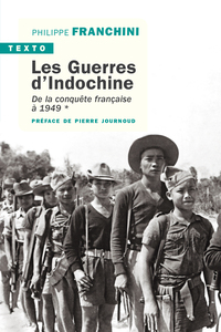 LES GUERRES D'INDOCHINE T1 - DE LA CONQUETE FRANCAISE A 1949