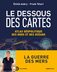 Le dessous des cartes. Atlas géopolitique des mers et des océans