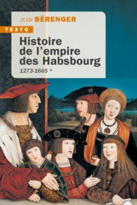 HISTOIRE DE L'EMPIRE DES HABSBOURG T1 - VOL01 - 1273-1665